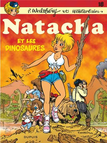 Couverture du livre « Natacha Tome 18 : Natacha et les dinosaures » de Marc Wasterlain et Walthery aux éditions Dupuis