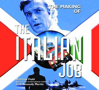 Couverture du livre « Making of the Italian Job » de Field Matthew aux éditions Pavilion Books Company Limited