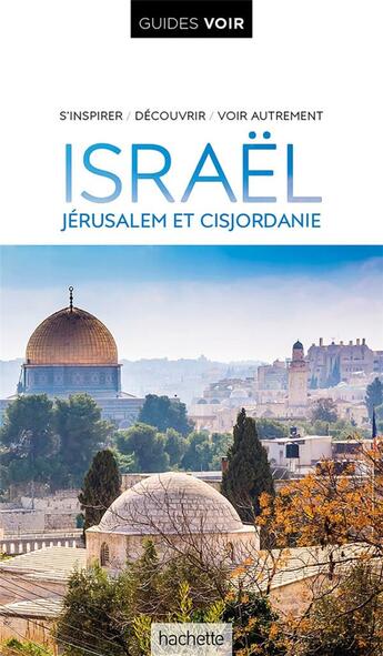 Couverture du livre « Guides voir : Israël, Jérusalem et Cisjordanie » de Collectif Hachette aux éditions Hachette Tourisme