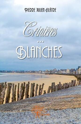 Couverture du livre « Crinières... blanches » de Pierre-Julien Filatre aux éditions Edilivre