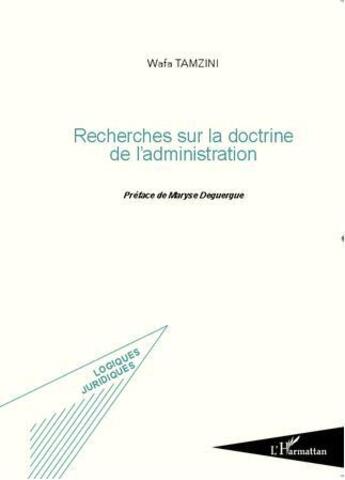 Couverture du livre « Recherches sur la doctrine de l'adminiistration » de Wafa Tamzini aux éditions L'harmattan