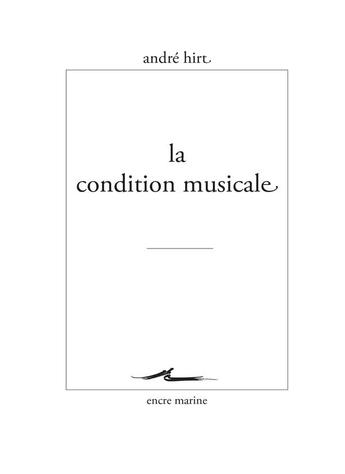 Couverture du livre « La condition musicale » de Andre Hirt aux éditions Encre Marine