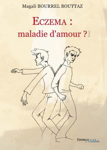 Couverture du livre « Eczéma : maladie d'amour ? » de Magali Bourrel Bouttaz aux éditions Melibee