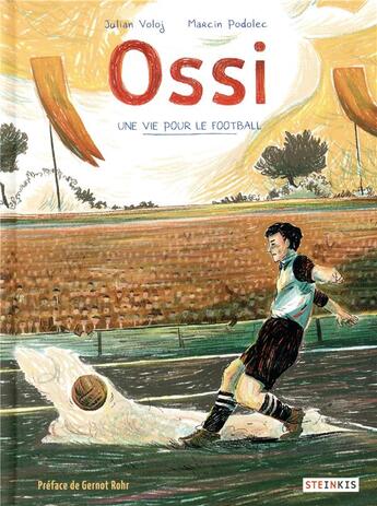 Couverture du livre « Ossi ; une vie pour le football » de Marcin Podolec et Voloj Julian aux éditions Steinkis