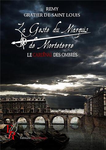 Couverture du livre « La geste du marquis de Morteterre t.3 : le cardinal des ombres » de Remy Gratier De Saint Louis aux éditions Editions Encre Rouge