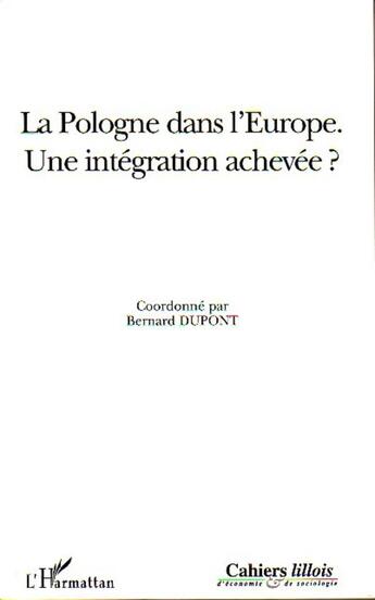 Couverture du livre « La pologne dans l'europe - une integration achevee? » de Bernard Dupont aux éditions L'harmattan