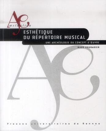 Couverture du livre « Esthétique du répertoire musical ; une archéologie du concept d'oeuvre » de Maud Pouradier aux éditions Pu De Rennes