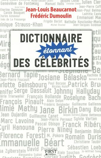 Couverture du livre « Dictionnaire étonnant des célébrités » de Jean-Louis Beaucarnot et Frederic Dumoulin aux éditions First