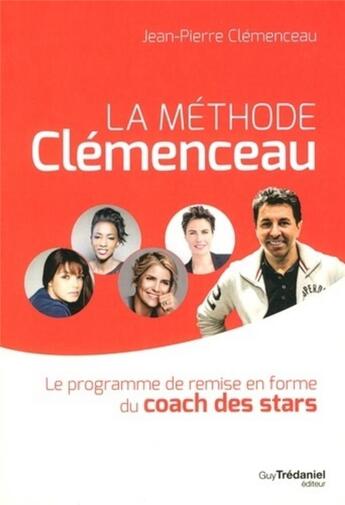 Couverture du livre « La méthode Clémenceau ; le programme de remise en forme du coach des stars » de Jean-Pierre Clemenceau aux éditions Guy Trédaniel