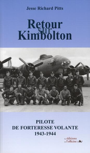 Couverture du livre « Retour sur kimbolton ; pilote de forteresse volante, 1943-1944 » de Jesse Richard Pitts aux éditions L'officine