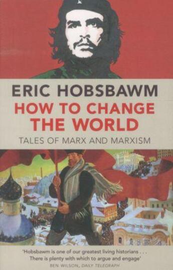 Couverture du livre « How to change the world: tales of marx and marxism » de Eric Hobsbawn aux éditions Abacus