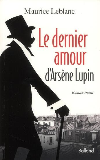 Couverture du livre « Le dernier amour d'Arsène Lupin » de Maurice Leblanc aux éditions Balland