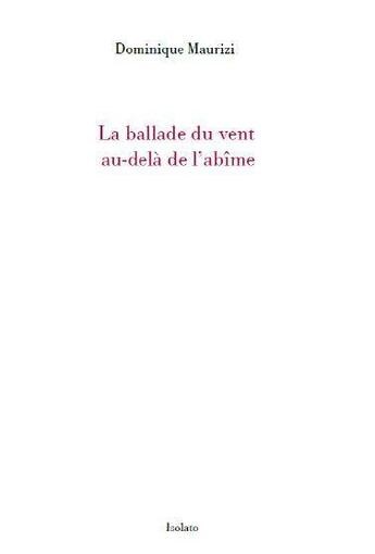 Couverture du livre « La ballade du vent au-delà de l'abîme » de Dominique Maurizi aux éditions Isolato