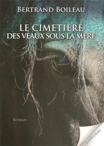 Couverture du livre « Le cimetière des veaux sous la mère » de Bertrand Boileau aux éditions Vents Sales