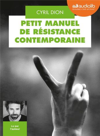 Couverture du livre « Petit manuel de resistance contemporaine - livre audio 1 cd mp3 » de Cyril Dion aux éditions Audiolib