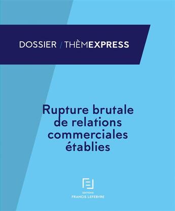 Couverture du livre « Rupture brutale de relations commerciales établies » de Redaction Efl aux éditions Lefebvre