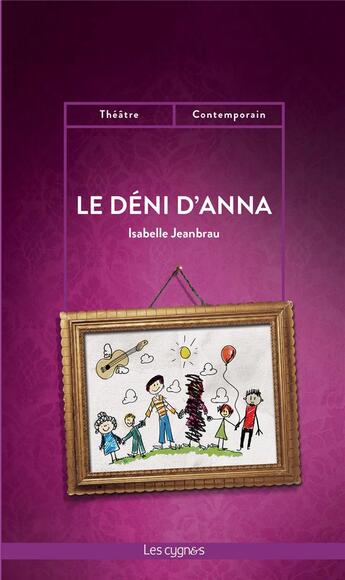 Couverture du livre « Le déni d'Anna » de Isabelle Jeanbrau aux éditions Les Cygnes