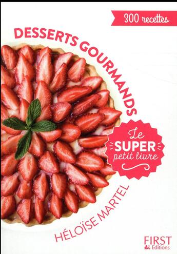 Couverture du livre « Le super petit livre desserts gourmands » de Heloise Martel aux éditions First
