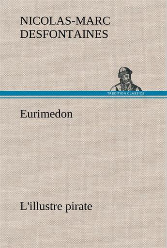 Couverture du livre « Eurimedon l'illustre pirate » de Desfontaines N-M. aux éditions Tredition