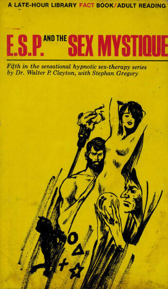 Couverture du livre « ESP and the Sex Mystique » de Dr. Walter P. Clayton aux éditions Disruptive Publishing