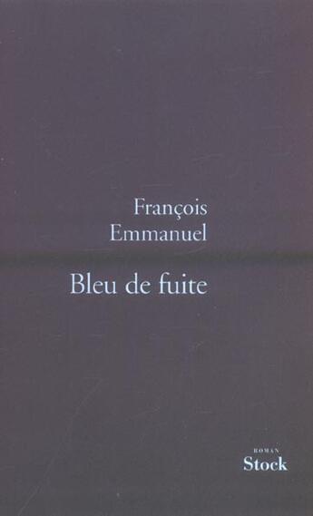 Couverture du livre « Bleu de fuite » de Francois Emmanuel aux éditions Stock