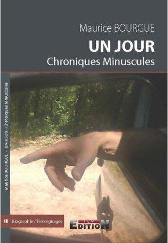 Couverture du livre « Un jour, chroniques minuscules » de Maurice Bourgue aux éditions Inlibroveritas