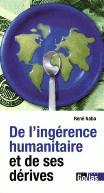 Couverture du livre « L'humanitaire dans tous ses états ; enquête sur ses dérives » de René Naba aux éditions Golias