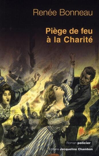 Couverture du livre « Piege de feu a la charite » de Renee Bonneau aux éditions Jacqueline Chambon