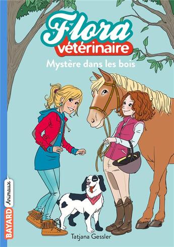 Couverture du livre « Flora vétérinaire Tome 1 : mystère dans les bois » de Tatjana Gessler aux éditions Bayard Jeunesse