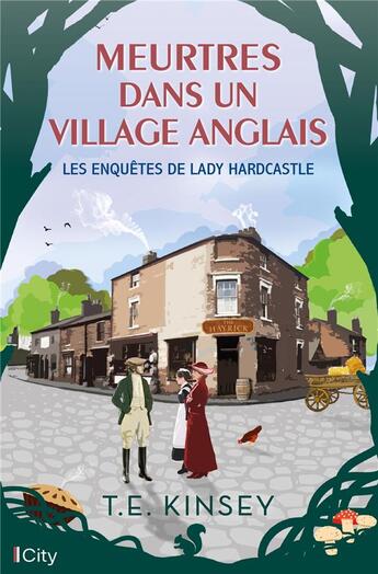 Couverture du livre « Les enquêtes de Lady Hardcastle Tome 2 : meurtres dans un village anglais » de T.E. Kinsey aux éditions City