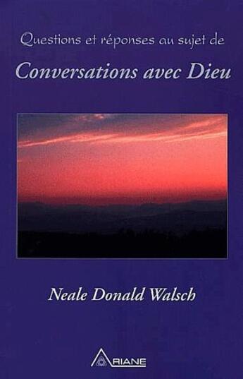 Couverture du livre « Questions et réponses au sujet de conversations avec dieu » de Neale Donald Walsch aux éditions Ariane