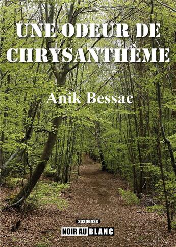 Couverture du livre « Une odeur de chrysanthème » de Anik Bessac aux éditions Noir Au Blanc