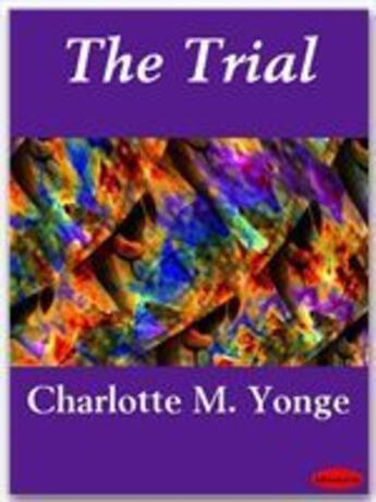 Couverture du livre « The Trial » de Charlotte Mary Yonge aux éditions Ebookslib