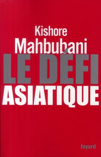Couverture du livre « Le défi asiatique » de Mahbubani-K aux éditions Fayard