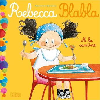 Couverture du livre « Rebecca blabla ; à la cantine » de Marianne Barcilon aux éditions Lito