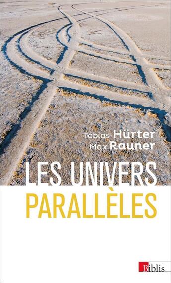 Couverture du livre « Les univers parallèles » de Tobias Hurter et Max Rauner aux éditions Cnrs