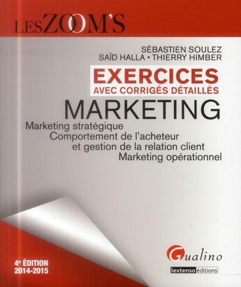 Couverture du livre « Exercices de marketing (4e édition) » de Sebastien Soulez et Said Halla et Thierry Himber aux éditions Gualino