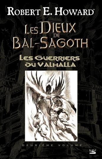 Couverture du livre « Les dieux de Bal-Sagoth t.2 ; les guerriers du Valhalla » de Robert E. Howard aux éditions Bragelonne