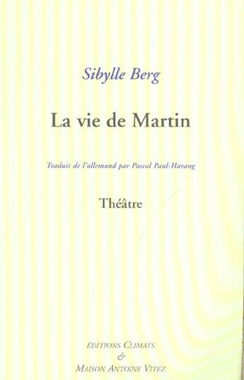 Couverture du livre « La vie de martin » de Sibylle Berg aux éditions Climats