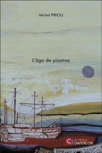 Couverture du livre « L'âge de piastres » de Michel Piriou aux éditions Chapitre.com