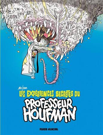 Couverture du livre « Les expériences secrètes du professeur Houfman t.1 » de Mo-Cdm aux éditions Fluide Glacial