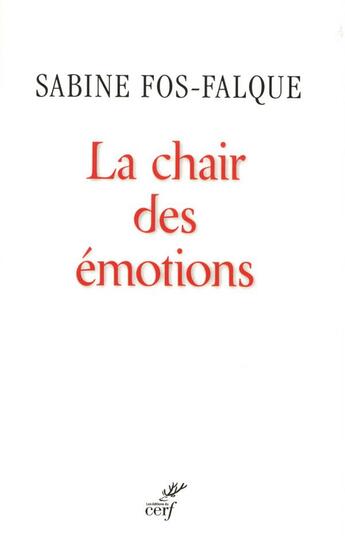 Couverture du livre « La Chair des émotions » de Sabine Fos-Falque aux éditions Cerf