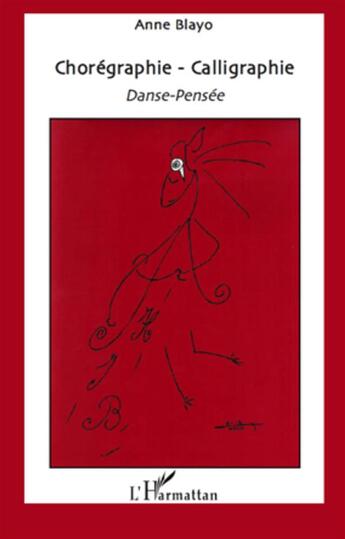 Couverture du livre « Chorégraphie-calligraphie ; danse-pensée » de Anne Blayo aux éditions L'harmattan
