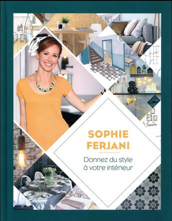 Couverture du livre « Sophie Ferjani ; donnez du style à votre intérieur » de  aux éditions M6 Editions