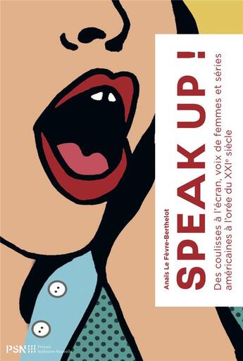 Couverture du livre « Speak up !. des coulissses a l'ecran, voix des femmes dans les series » de Le Fevre-Berthelot A aux éditions Presses De La Sorbonne Nouvelle