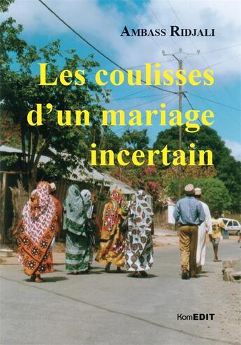 Couverture du livre « Les coulisses d'un mariage incertain » de Ambass Ridjali aux éditions Komedit