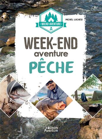 Couverture du livre « Micro-aventure : week-end aventure pêche » de Michel Luchesi aux éditions Vagnon