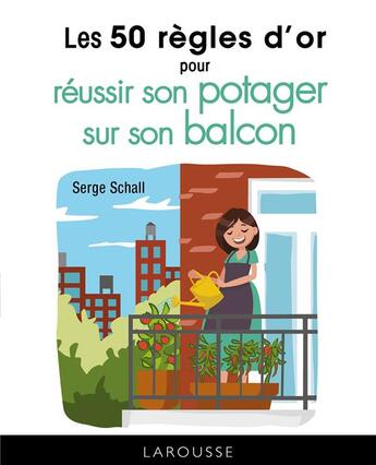 Couverture du livre « Les 50 règles d'or pour réussir son potager sur le balcon » de Serge Schall aux éditions Larousse