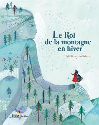 Couverture du livre « Le roi de la montagne en hiver » de Aurelia Fronty et Sylvie Delom aux éditions Didier Jeunesse