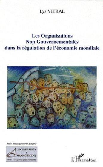 Couverture du livre « Les organisations non gouvernementales dans la régulation de l'économie mondiale » de Lys Vitral aux éditions L'harmattan